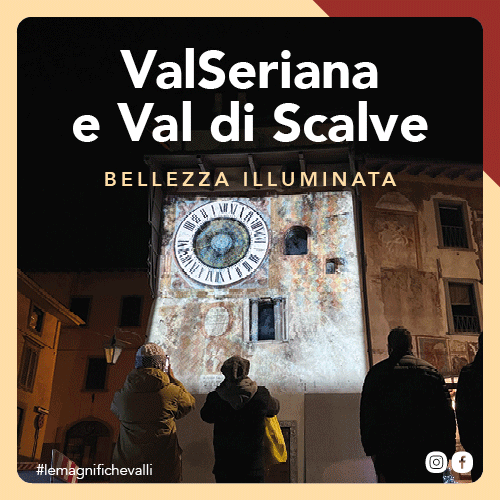 ValSeriana e Val di Scalve - Bellezza Illuminata