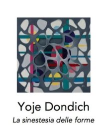 Milan, Yoje Dondich from Mexico to Italy for the exhibition The Synaesthesia of Forms Milan, Yoje Dondich from Mexico to Italy for the exhibition The Synaesthesia of Forms