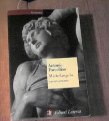 Michel-Ange. Une vie agitée - par Antonio Forcellino