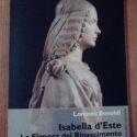 Isabella d'Este. La signora del Rinascimento - di Lorenzo Bonoldi