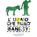 Il documentario “L'uomo che rubò Banksy” arriva al cinema