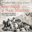 Quando Garibaldi “scampò” a San Marino. Una mostra nella Repubblica del Titano