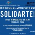 A Torino la sesta edizione di SolidArte: la grande arte contemporanea per dare un futuro ai bambini bisognosi