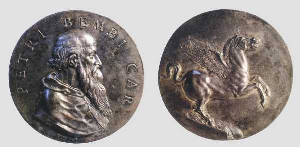 Danese Cattaneo, Medaglia di Pietro Bembo (1547-1548; fusione in argento, diametro 5,6 cm; Firenze, Museo Nazionale del Bargello)
 Danese Cattaneo, Medaglia di Pietro Bembo (1547-1548; fusione in argento, diametro 5,6 cm; Firenze, Museo Nazionale del Bargello)